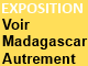 Exposition / Atelier : "Voir Madagascar autrement"